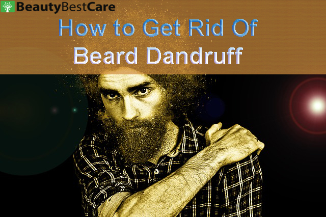 How to get rid of beard dandruff