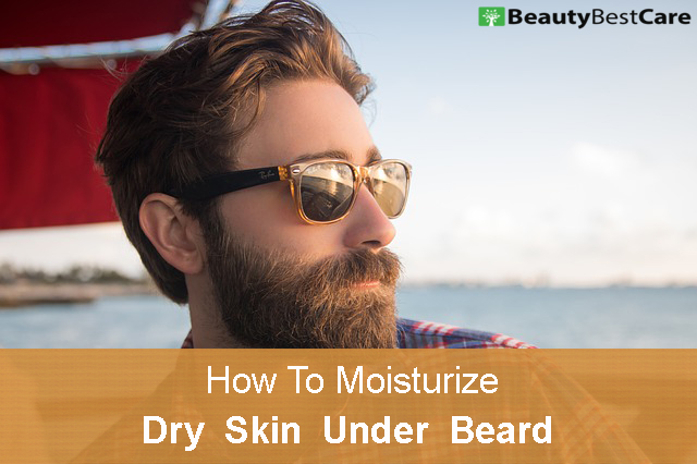 Moisturize dry skin under beard