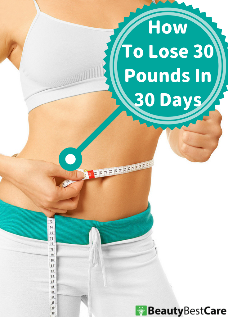 How To Lose 30 Pounds in 30 Days